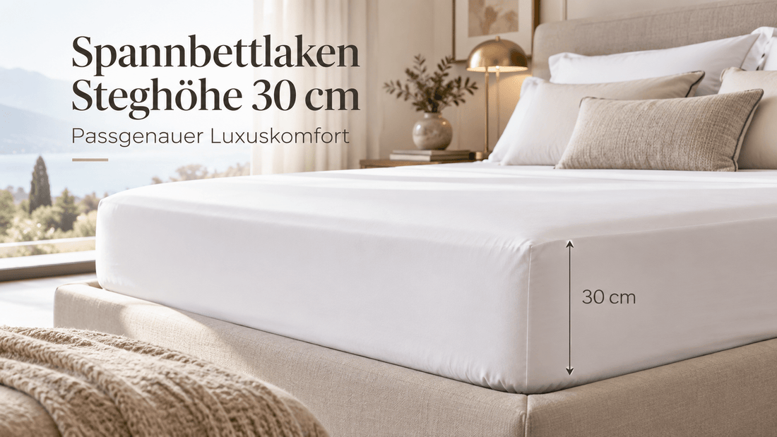 Spannbettlaken Steghöhe 30 cm – passgenauer Luxuskomfort von Bästa